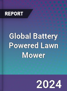 Global Battery Powered Lawn Mower Industry