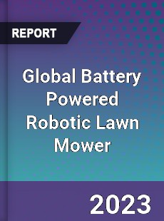 Global Battery Powered Robotic Lawn Mower Industry