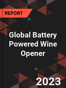 Global Battery Powered Wine Opener Industry