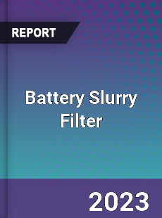 Global Battery Slurry Filter Market