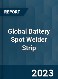 Global Battery Spot Welder Strip Industry