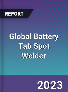 Global Battery Tab Spot Welder Industry