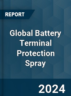 Global Battery Terminal Protection Spray Industry