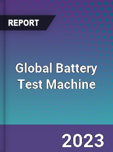 Global Battery Test Machine Industry