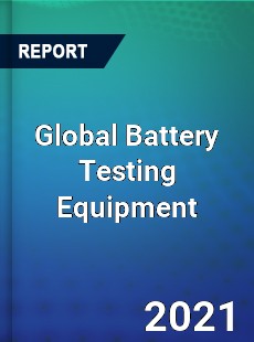 Global Battery Testing Equipment Industry