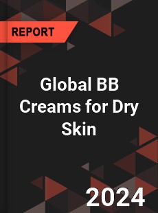 Global BB Creams for Dry Skin Market