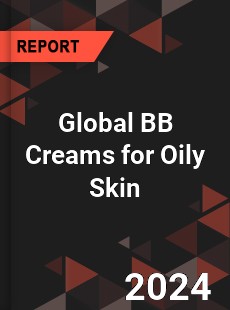 Global BB Creams for Oily Skin Market