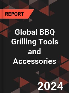 Global BBQ Grilling Tools and Accessories Industry