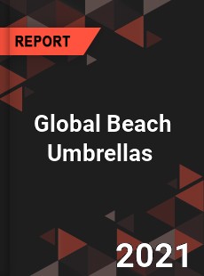 Global Beach Umbrellas Market