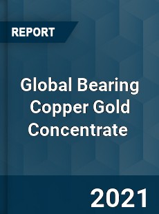 Global Bearing Copper Gold Concentrate Market