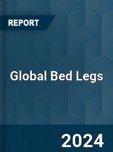 Global Bed Legs Industry