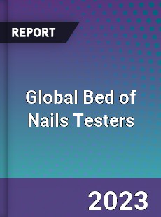 Global Bed of Nails Testers Industry