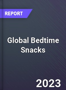 Global Bedtime Snacks Market