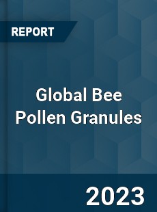 Global Bee Pollen Granules Industry