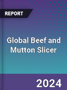 Global Beef and Mutton Slicer Industry