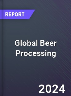 Global Beer Processing Market