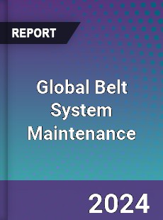 Global Belt System Maintenance Industry