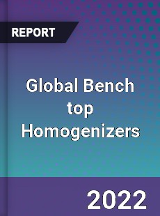 Global Bench top Homogenizers Market