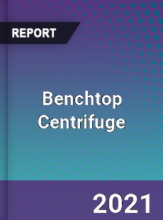 Global Benchtop Centrifuge Professional Survey Report