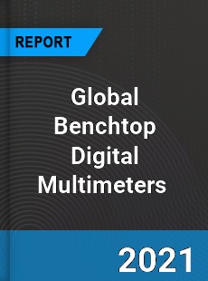 Global Benchtop Digital Multimeters Market