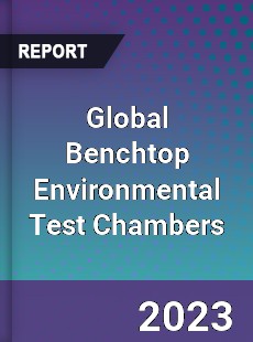 Global Benchtop Environmental Test Chambers Industry