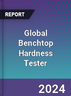 Global Benchtop Hardness Tester Industry