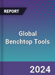 Global Benchtop Tools Market