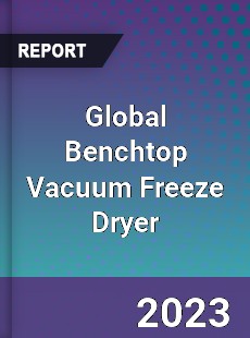 Global Benchtop Vacuum Freeze Dryer Industry