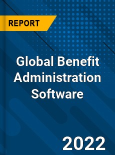 Global Benefit Administration Software Market