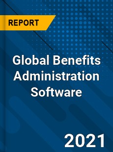 Global Benefits Administration Software Market