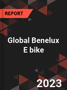 Global Benelux E bike Market