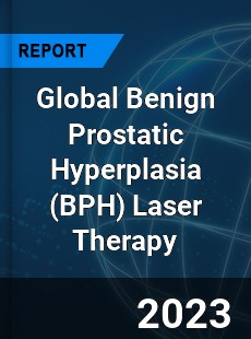 Global Benign Prostatic Hyperplasia Laser Therapy Industry