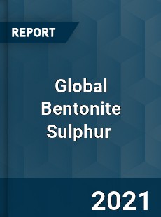 Global Bentonite Sulphur Market