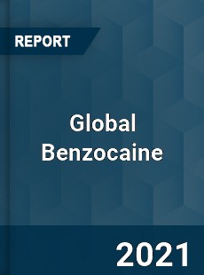 Global Benzocaine Market