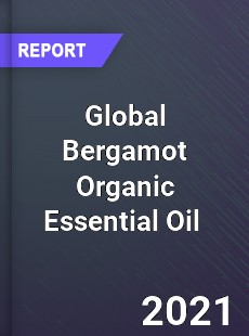 Global Bergamot Organic Essential Oil Market