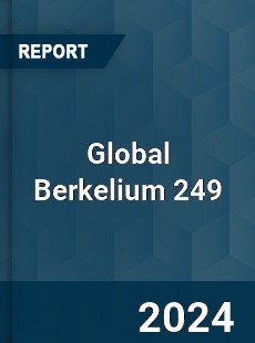 Global Berkelium 249 Industry