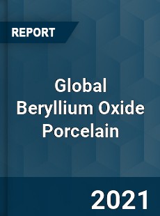 Global Beryllium Oxide Porcelain Market