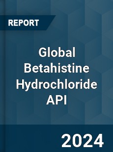 Global Betahistine Hydrochloride API Industry