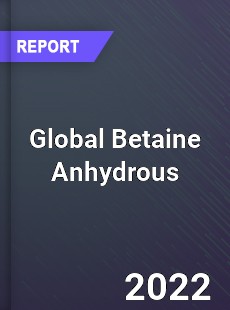 Global Betaine Anhydrous Market