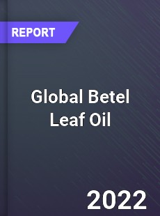 Global Betel Leaf Oil Market