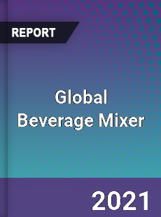 Global Beverage Mixer Market