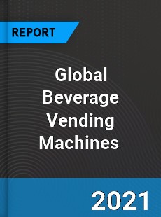 Global Beverage Vending Machines Market