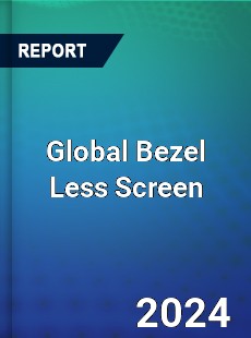 Global Bezel Less Screen Industry