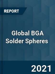 Global BGA Solder Spheres Market