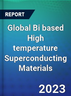 Global Bi based High temperature Superconducting Materials Industry