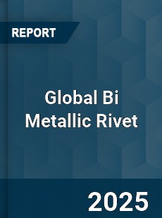 Global Bi Metallic Rivet Industry