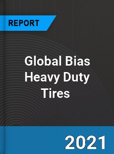 Global Bias Heavy Duty Tires Market