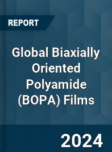 Global Biaxially Oriented Polyamide Films Market