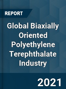 Global Biaxially Oriented Polyethylene Terephthalate Industry