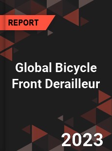 Global Bicycle Front Derailleur Market